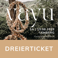 VAYU - Drei-Freundes-Ticket